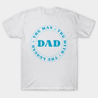 DAD - The Man . The Myth. The Legend T-Shirt